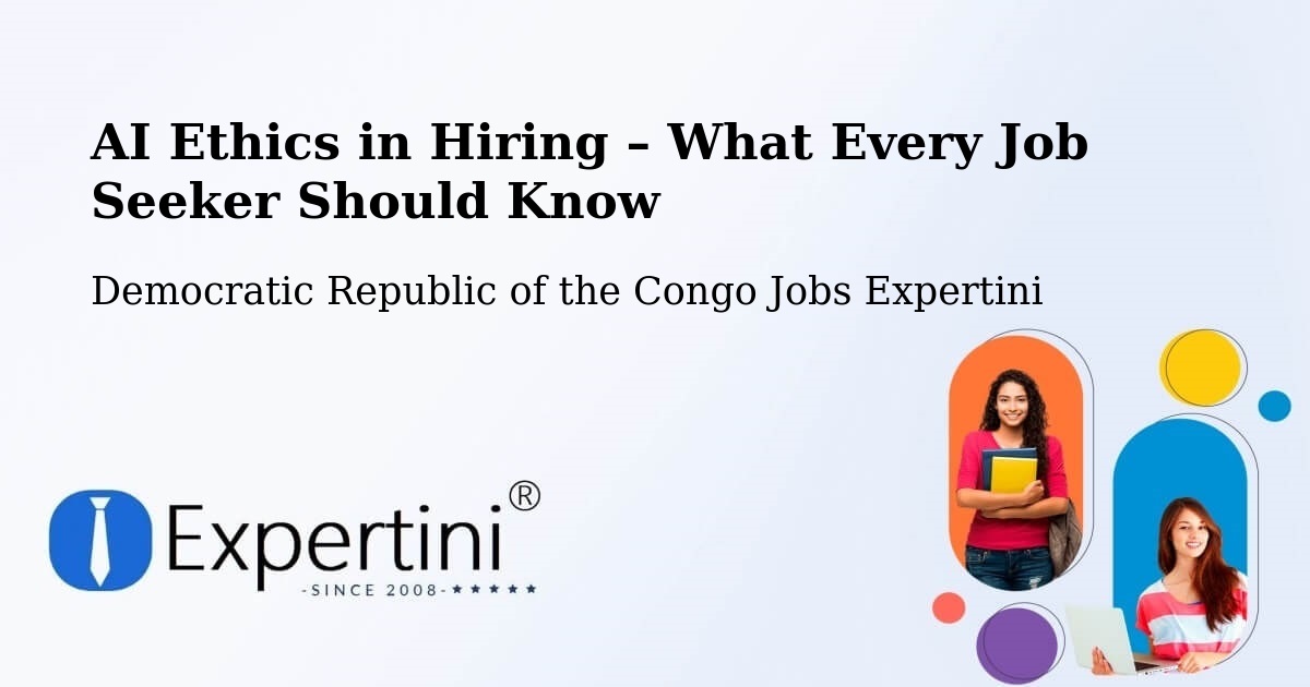 AI Ethics in Recruitment & Hiring – Bosobolo - Bosobolo, Democratic Republic of the Congo Jobs Expertini