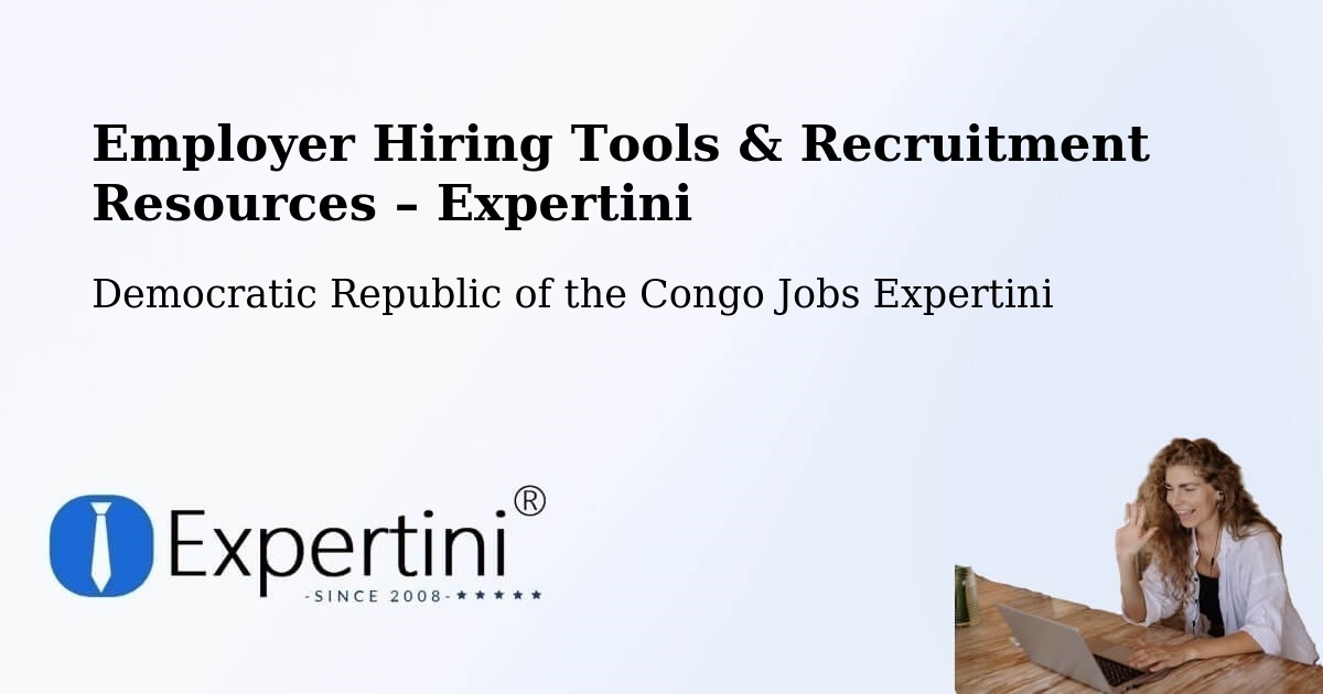 Employer Hiring Tools & Recruitment Resources – Bosobolo - Bosobolo, Democratic Republic of the Congo Jobs Expertini