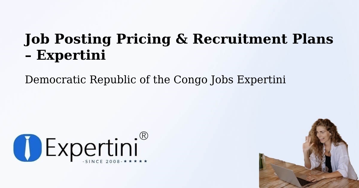 Job Posting Pricing & Recruitment Plans – Bosobolo - Bosobolo, Democratic Republic of the Congo Jobs Expertini